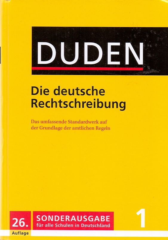 Duden - Die deutsche Rechtschreibung: Band 1 - Das umfassende Standardwerk auf der Grundlage der aktuellen amtlichen Regeln [Sonderausgabe, Gebundene Ausgabe, 26. Auflage 2015]