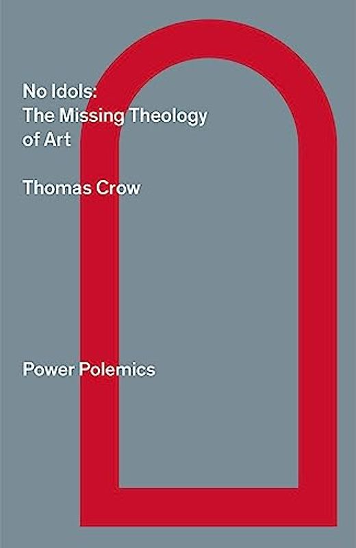 No Idols: The Missing Theology Of Art