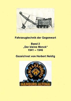 Fahrzeugtechnik der Gegenwart / Fahrzeugtechnik der Gegenwart Band 2 "Der kleine Menck" 1941 - 1946 H. Neidig