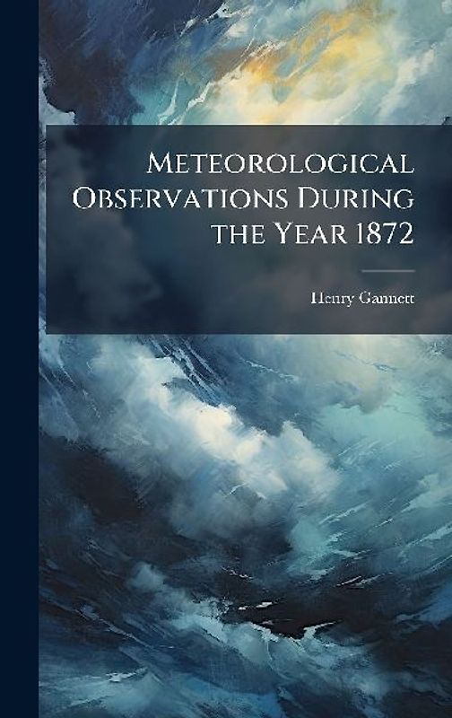Meteorological Observations During the Year 1872