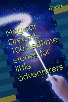 Magical Dreams - 100 bedtime stories for little adventurers