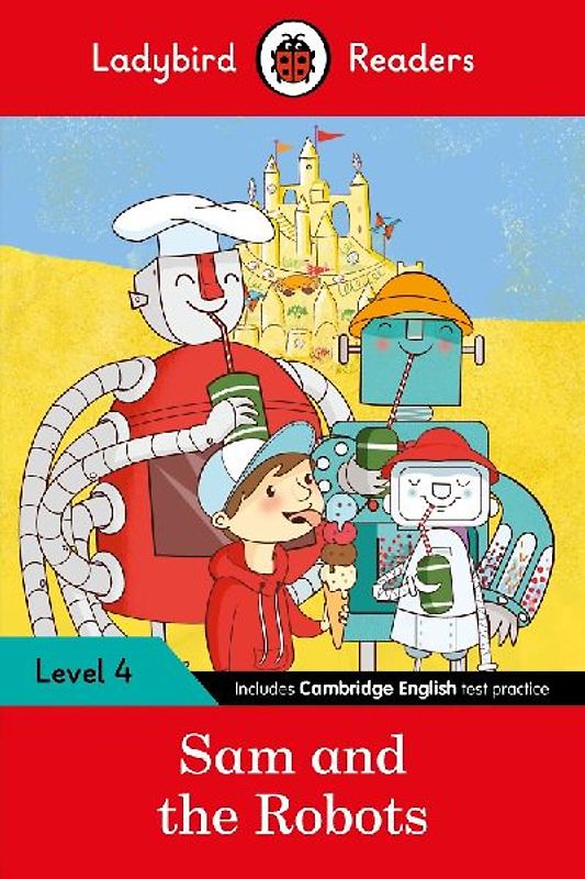Ladybird Readers Level 4 - Sam and the Robots (ELT Graded Reader)