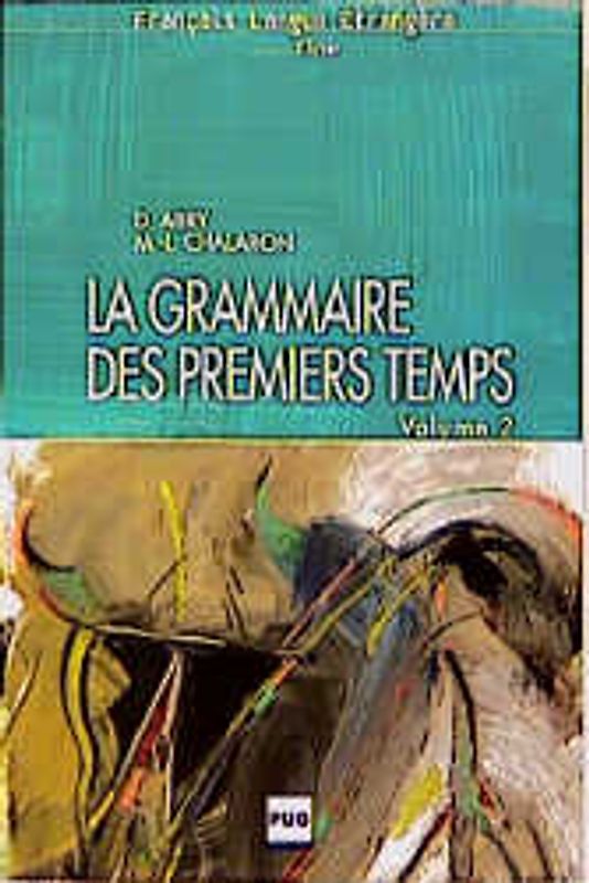La grammaire des premiers temps - Volume 2 / La grammaire des premiers temps, Volume 2