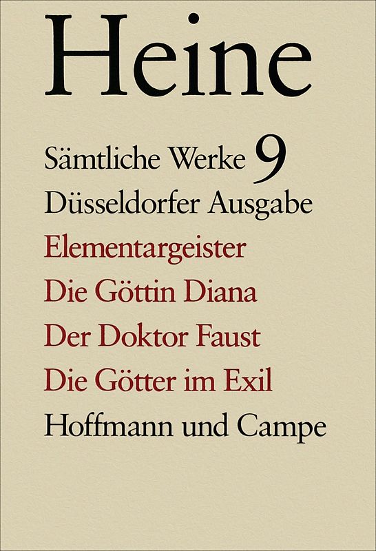 Sämtliche Werke. Historisch-kritische Gesamtausgabe der Werke. Düsseldorfer Ausgabe / Elementargeister. Die Göttin Diana. Der Doktor Faust. Die Götter im Exil