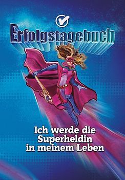 Erfolgstagebuch – Ich werde die Superheldin in meinem Leben
