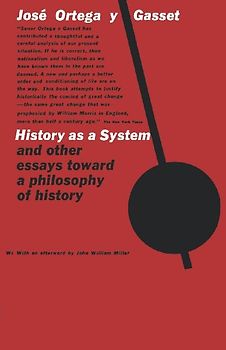 History as a System, and Other Essays Toward a Philosophy of History