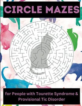 Circle Mazes for People with Tourette's Syndrome and Provisional Tic Disorder: 100 Relaxing Brain Game Circle Cat Maze Puzzles Activity Book to Help ... Skills. Challenging and Fun! 8.5" x 11"