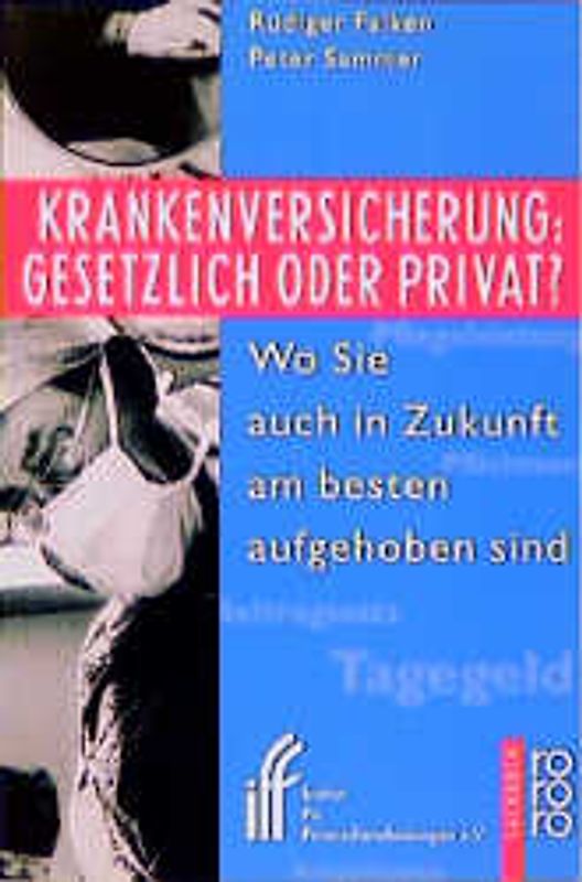Krankenversicherung: gesetzlich oder privat?. Wo Sie auch in Zukunft am besten aufgehoben sind