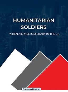 Humanitarian Soldiers, When Aid Meets Military in the UK