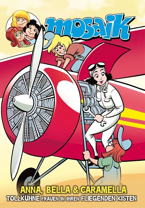 MOSAIK Anna, Bella & Caramella-Tollkühne Frauen in ihren fliegenden Kisten