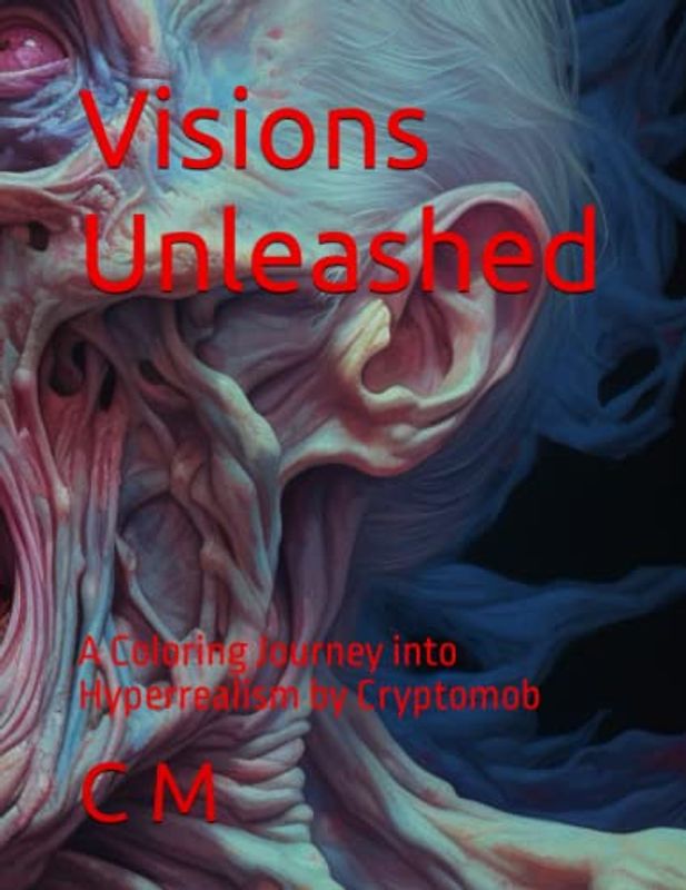 Visions Unleashed: A Coloring Journey into Hyperrealism by Cryptomob