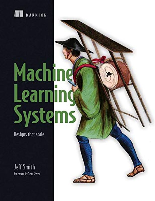 Machine Learning Systems: Designs that scale