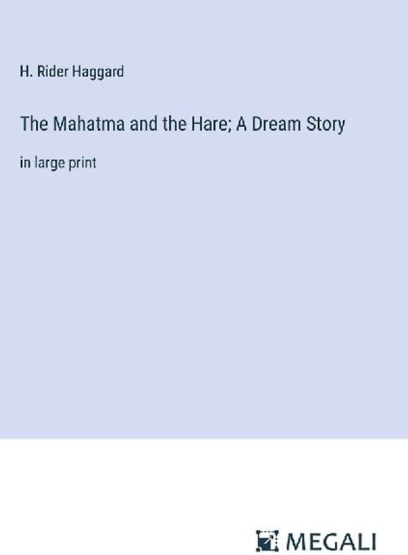 The Mahatma and the Hare; A Dream Story