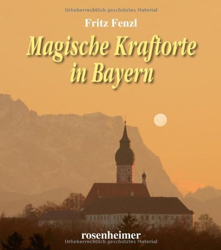 Magische Kraftorte in Bayern - Fritz Fenzl [Gebundene Ausgabe]