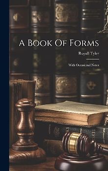 A Book Of Forms: With Occasional Notes