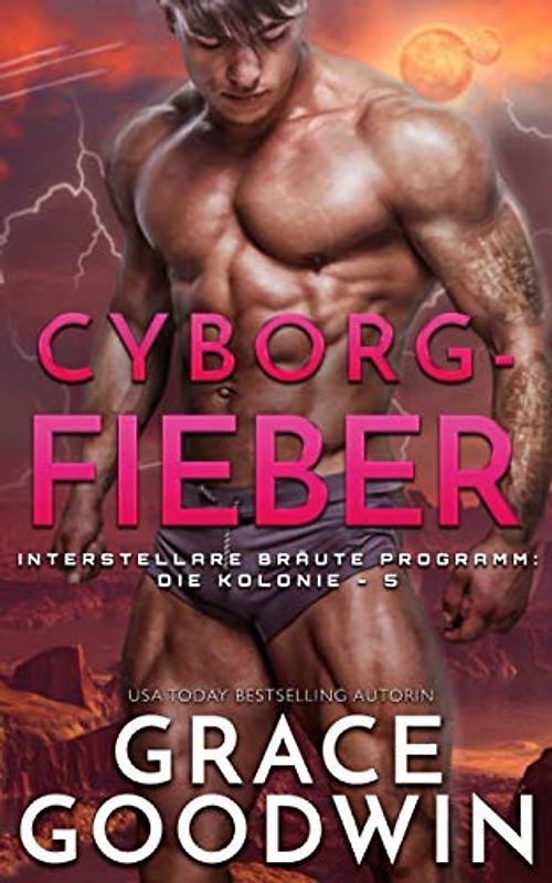Cyborg-Fieber (Die Interstellare Bräute: Die Kolonie, Band 5)