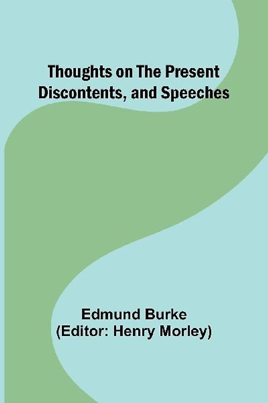 Thoughts on the Present Discontents, and Speeches