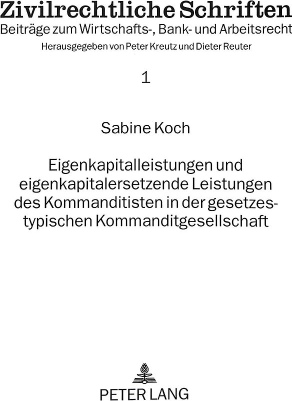 Eigenkapitalleistungen und eigenkapitalersetzende Leistungen des Kommanditisten in der gesetzestypischen Kommanditgesellschaft