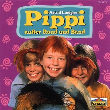 Astrid Lindgren - Pippi Ausser Rand und Band