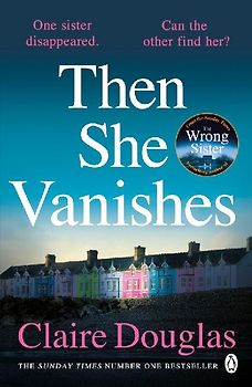 Then She Vanishes: The gripping psychological thriller from the bestselling author of The Couple at No 9