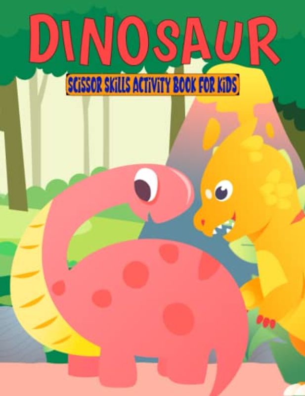 Dinosaur Scissor Skills Activity Book for Kids: Fun Cutting Practice Activity Book for Toddlers and Kids ages 3-5