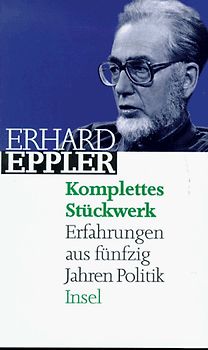 Komplettes Stückwerk. Erfahrungen aus fünfzig Jahren Politik