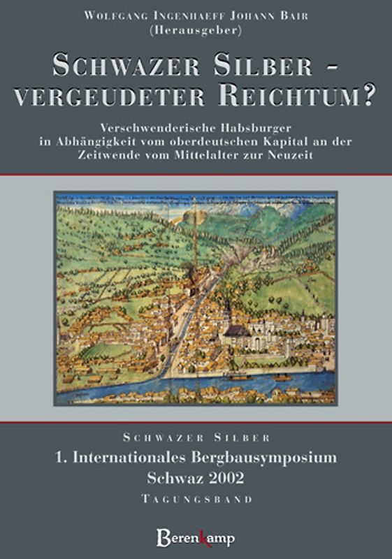 Schwazer Silber - vergeudeter Reichtum?