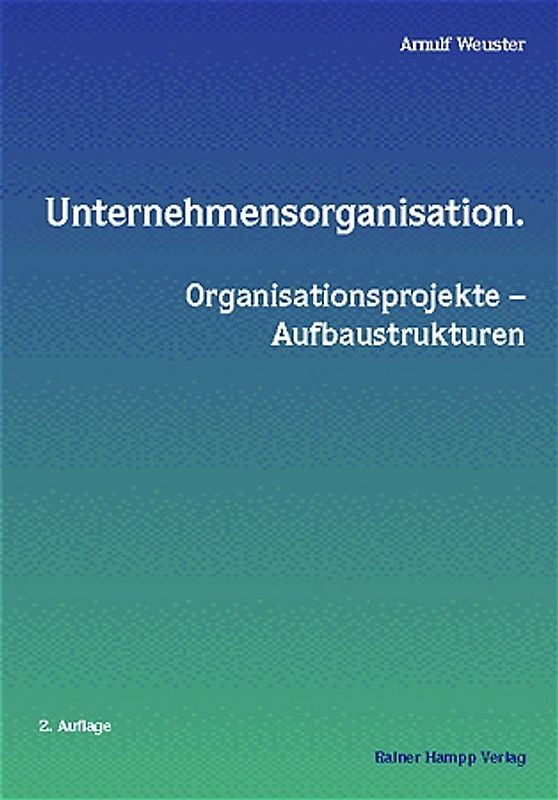 Unternehmensorganisation. Organisationsprojekte – Aufbaustrukturen
