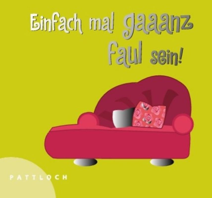 Einfach mal gaaanz faul sein!