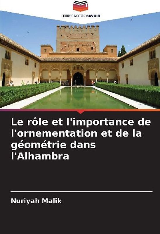 Le rôle et l'importance de l'ornementation et de la géométrie dans l'Alhambra