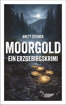 Moorgold - Ein Erzgebirgskrimi