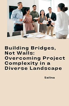 Building Bridges, Not Walls: Overcoming Project Complexity in a Diverse Landscape