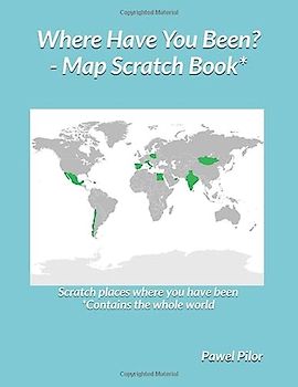 Where Have You Been? - Map Scratch Book: Scratch places where you have been!