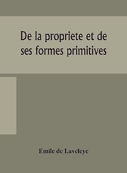 De la propriete et de ses formes primitives