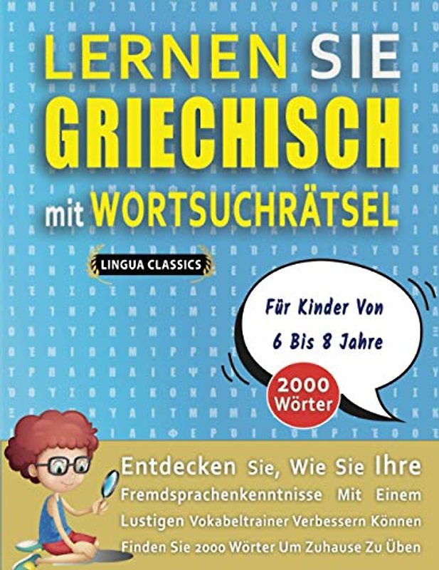 LERNEN SIE GRIECHISCH MIT WORTSUCHRÄTSEL FÜR KINDER VON 6 BIS 8 JAHRE - Entdecken Sie, Wie Sie Ihre Fremdsprachenkenntnisse Mit Einem Lustigen ... - Finden Sie 2000 Wörter Um Zuhause Zu Üben