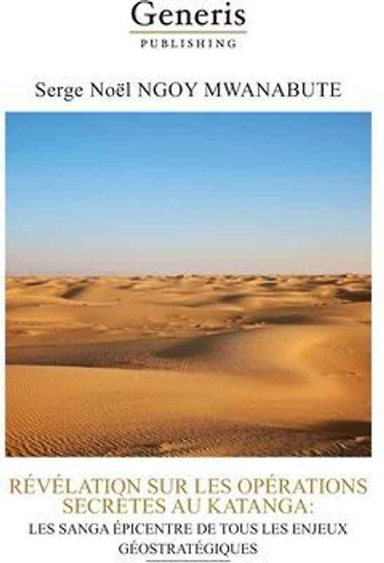 Revelation Sur Les Operations Secretes Au Katanga: Les Sanga Epicentre de Tous Les Enjeux Geostrategiques