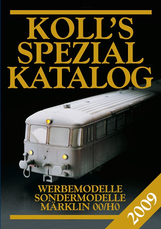 Koll's Spezialkatalog. Werbemodelle, Sondermodelle Märklin 00/H0 Ausgabe 2009