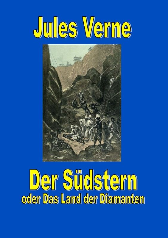 Jules Vernes außergewöhnliche Reiseromane / Der Südstern oder Das Land der Diamanten