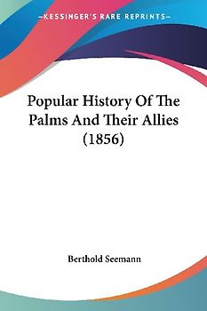 Popular History Of The Palms And Their Allies (1856)