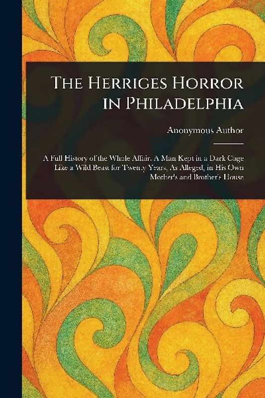 The Herriges Horror in Philadelphia