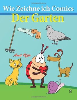 Wie Zeichne ich Comics - Der Garten: Zeichnen Bücher: Zeichnen für Anfänger Bücher - offir, amit