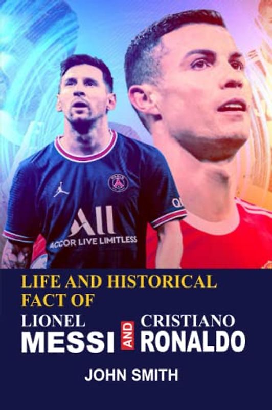 LIFE AND HISTORICAL FACT OF LINOEL MESSI AND CRISTIANO RONALDO
