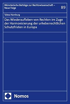 Das Wiederaufleben von Rechten im Zuge der Harmonisierung der urheberrechtlichen Schutzfristen in Europa