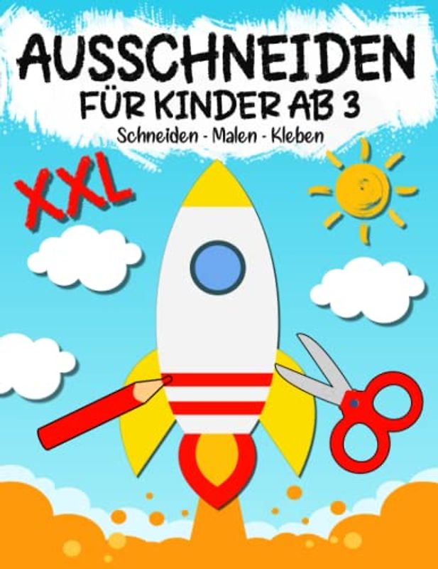 Ausschneiden für kinder ab 3: Das XXL Bastelbuch Schneiden, Kleben, Malen und Basteln! - Schneiden lernen mit dem Scherenführerschein - Ausschneidebuch für Mädchen und Jungen
