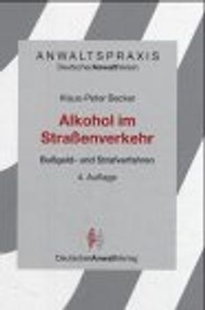 Alkohol im Strassenverkehr. Bussgeld- und Strafverfahren - Ein strategischer Wegweiser