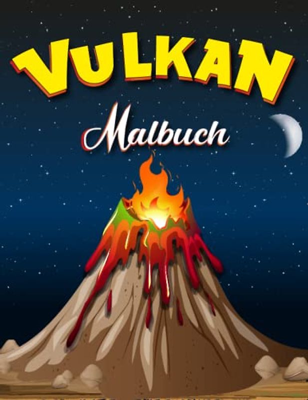 Vulkan Malbuch für Kinder: 30 hochwertige Illustrationen Vulkan Färbung Seiten für Jungen und Mädchen im Alter von 4-8 Jahren, Malbuch für Vulkan-Liebhaber