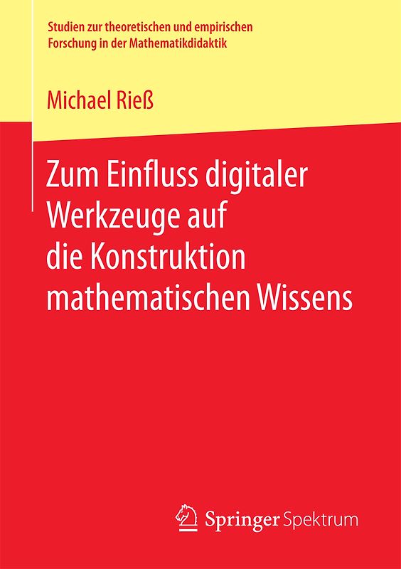 Zum Einfluss digitaler Werkzeuge auf die Konstruktion mathematischen Wissens