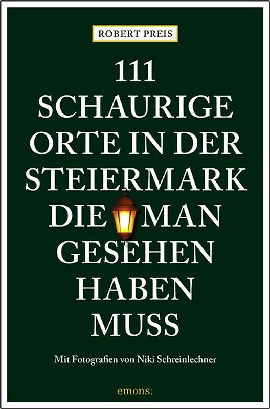 111 schaurige Orte in der Steiermark, die man gesehen haben muss