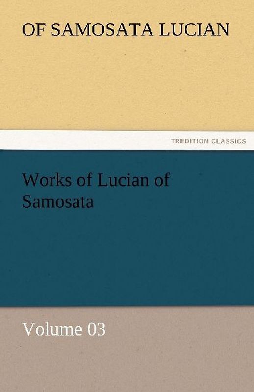Works of Lucian of Samosata - Volume 03