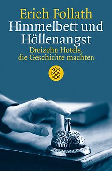 Himmelbett und Höllenangst. Dreizehn Hotels, die Geschichte machten